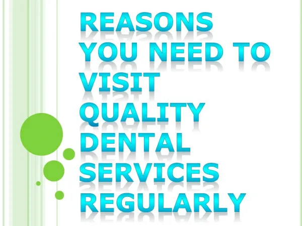 Reasons You Need to Visit Quality Dental Services Regularly
