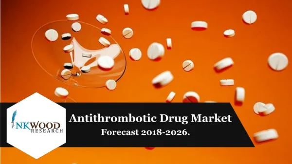 Global Antithrombotic Drugs Market Trends, Size, Share & Analysis 2018-2026
