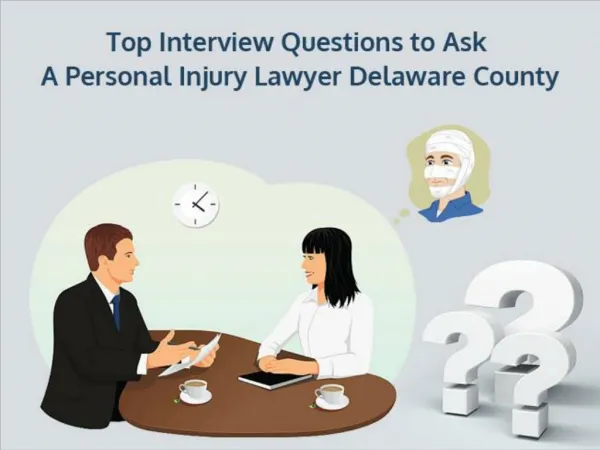 Top Interview Questions to Ask A Personal Injury Lawyer Delaware County