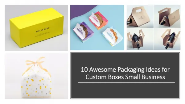 10 Awesome Packaging Ideas for Custom Boxes Small Business