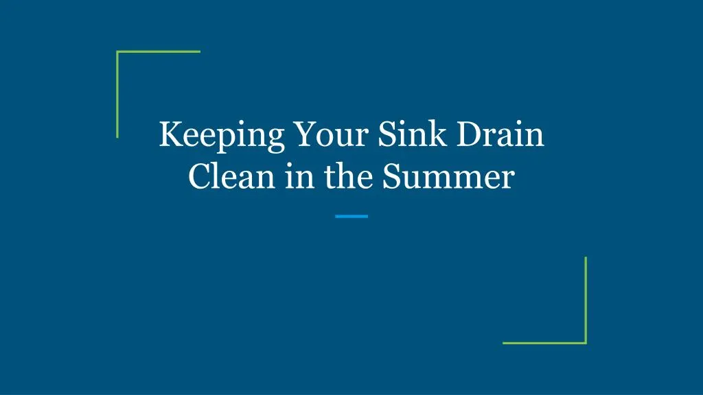 keeping your sink drain clean in the summer