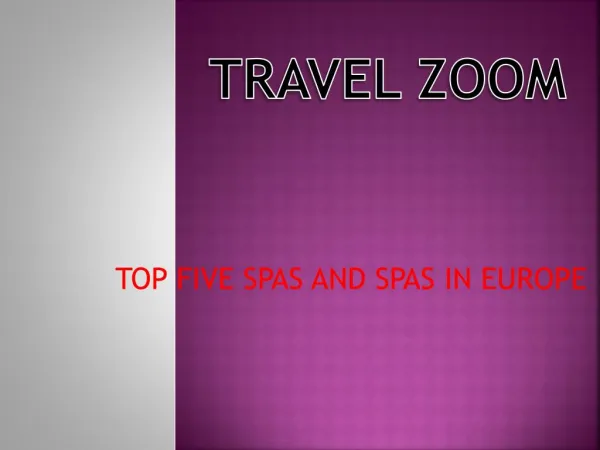 TOP FIVE SPAS AND SPAS IN EUROPE- Travel Zoom Education