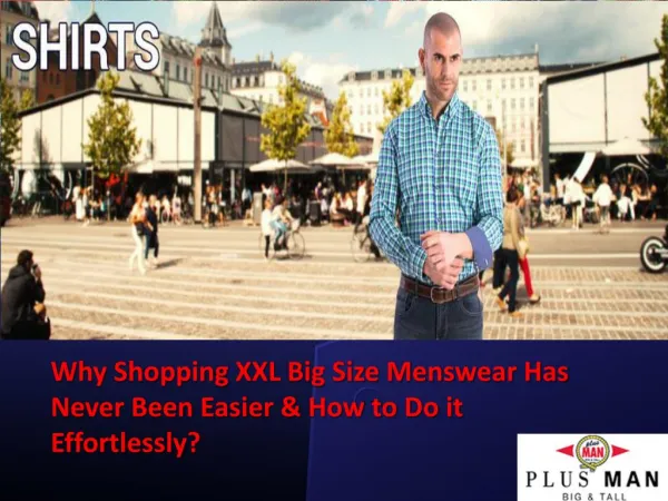 Why Shopping XXL Big Size Menswear Has Never Been Easier & How to Do it Effortlessly?