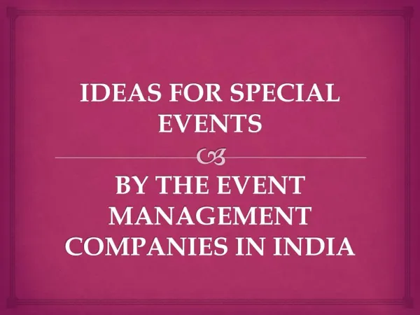 IDEAS FOR SPECIAL EVENTS BY THE EVENT MANAGEMENT COMPANIES IN INDIA