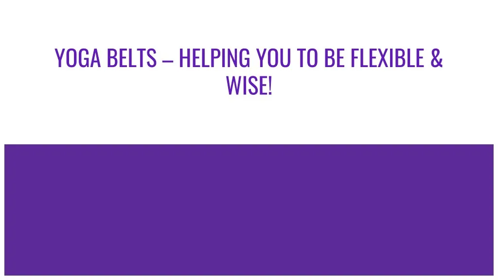 yoga belts helping you to be flexible wise