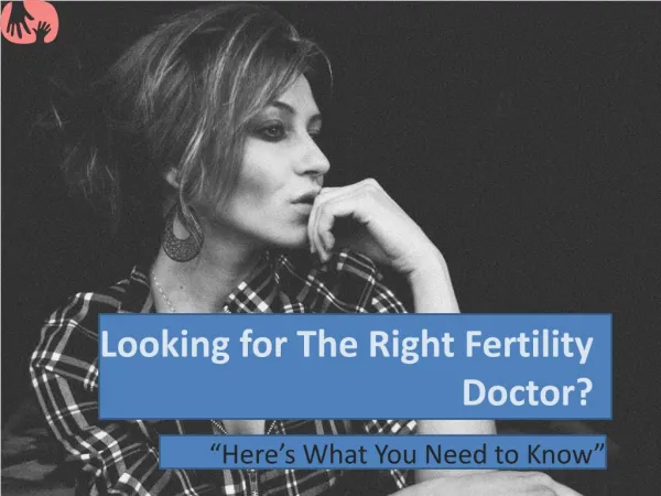 Looking for The Right Fertility Doctor? Hereâ€™s What You Need to Know