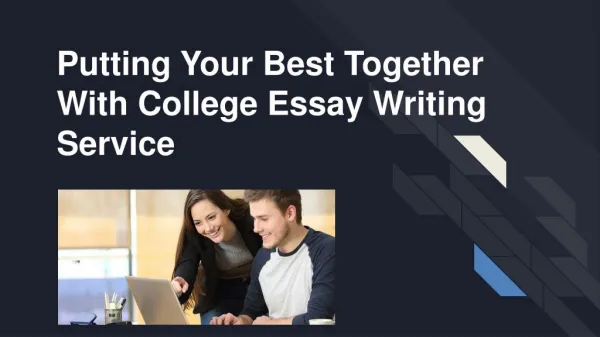 Putting Your Best Together With College Essay Writing Service