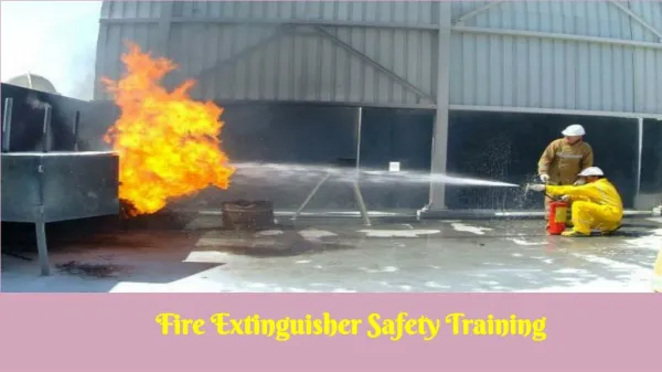 Understand basic steps for Fire Extinguisher Safety Training
