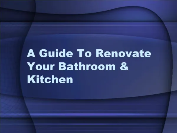 A Guide To Renovate Your Bathroom & Kitchen