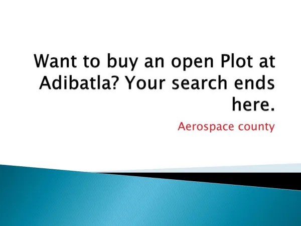 Want to Buy an Open Plot at Adibatla, your search ends here.