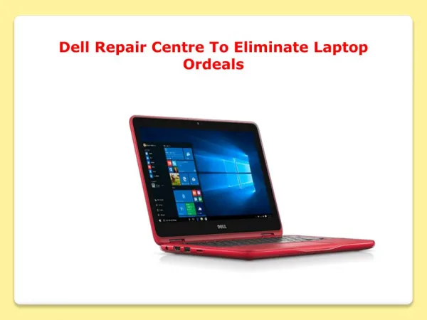 Dell Repair Centre To Eliminate Laptop Ordeals