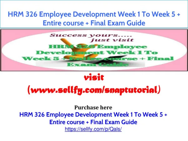 HRM 326 Employee Development Week 1 To Week 5 Entire course Final Exam Guide
