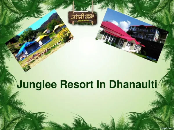 Junglee resort In Dhanaulti