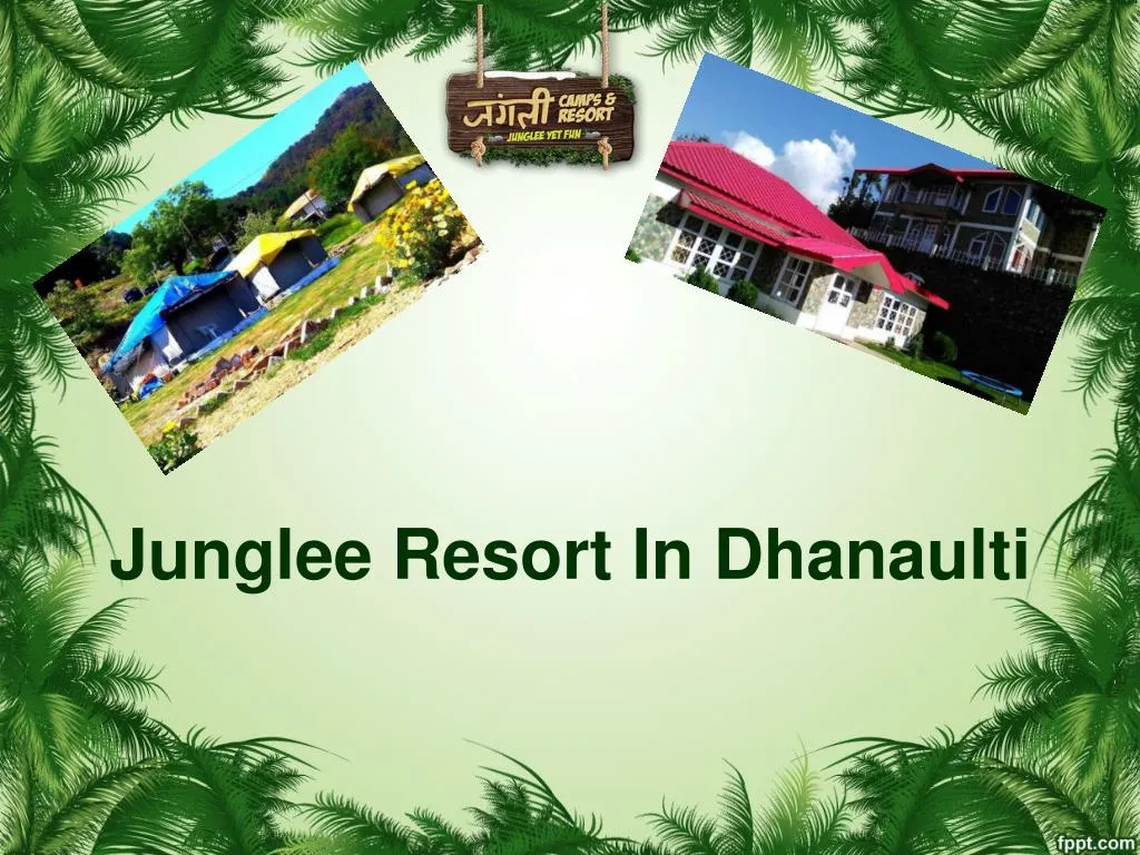 junglee resort in dhanaulti