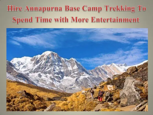 Hire Annapurna Base Camp Trekking To Spend Time with More Entertainment