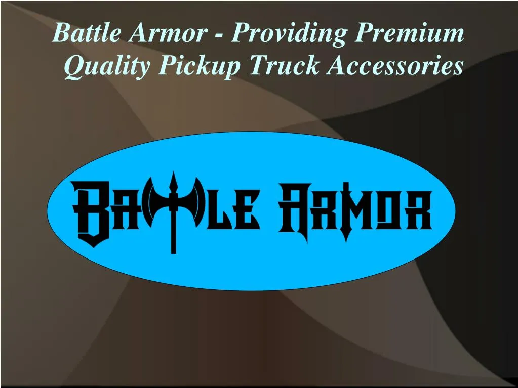 battle armor providing premium quality pickup truck accessories