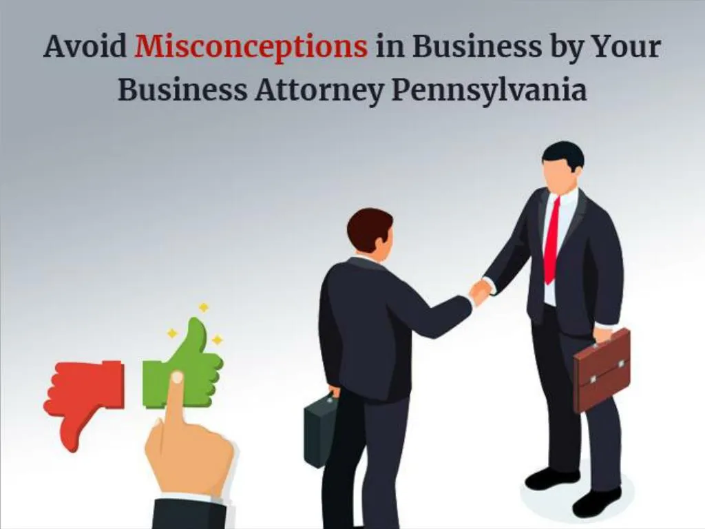 avoid misconceptions in business by your business attorney pennsylvania