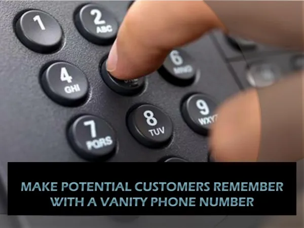 Make Potential Customers Remember With A Vanity Phone Number