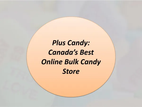 Plus Candy: Canadaâ€™s Best Online Bulk Candy Store