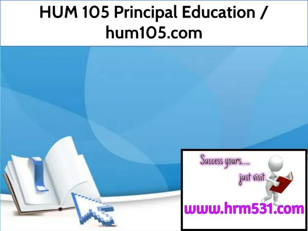 HUM 105 Principal Education / hum105.com