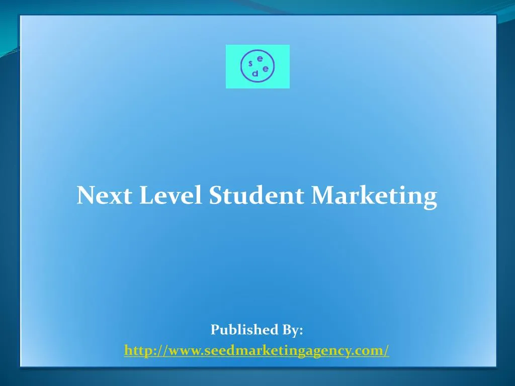 next level student marketing published by http www seedmarketingagency com