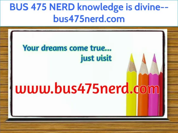 BUS 475 NERD knowledge is divine--bus475nerd.com