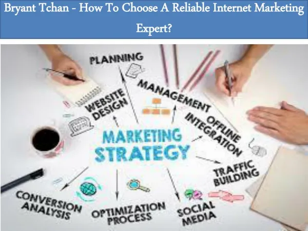 Bryant Tchan - How To Choose A Reliable Internet Marketing Expert?