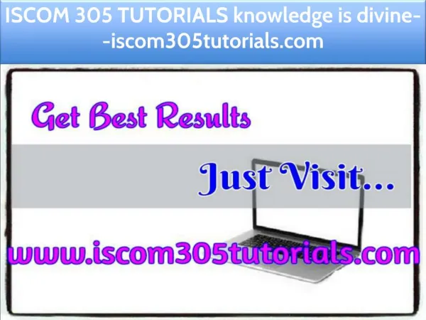 ISCOM 305 TUTORIALS knowledge is divine--iscom305tutorials.com
