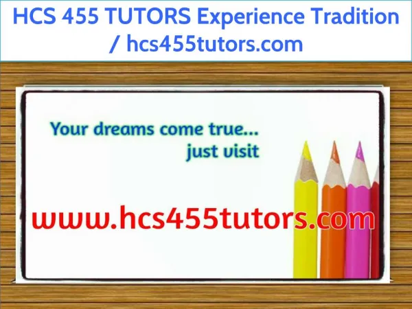 HCS 455 TUTORS Experience Tradition / hcs455tutors.com