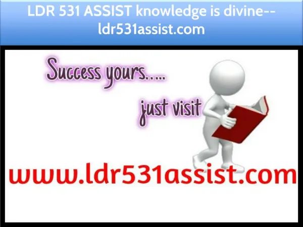 LDR 531 ASSIST knowledge is divine--ldr531assist.com