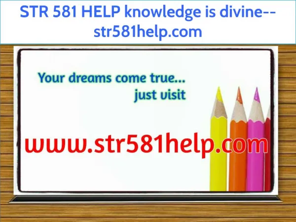 STR 581 HELP knowledge is divine--str581help.com