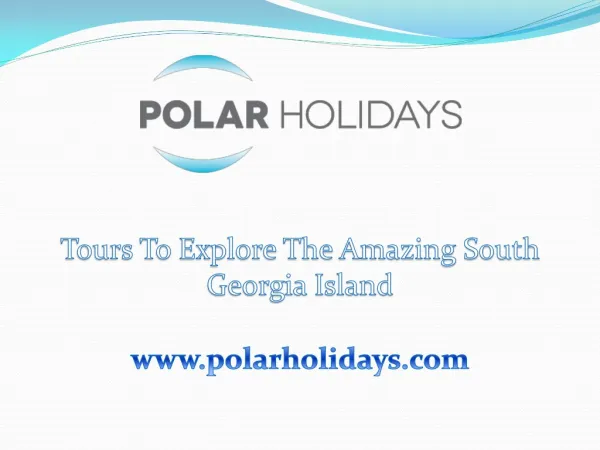 Tours to explore the amazing South Georgia Island