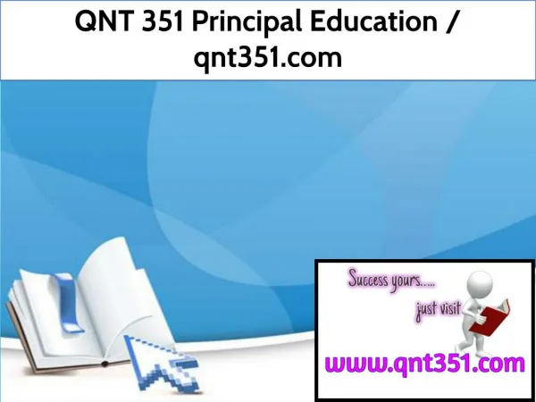 QNT 351 Principal Education / qnt351.com