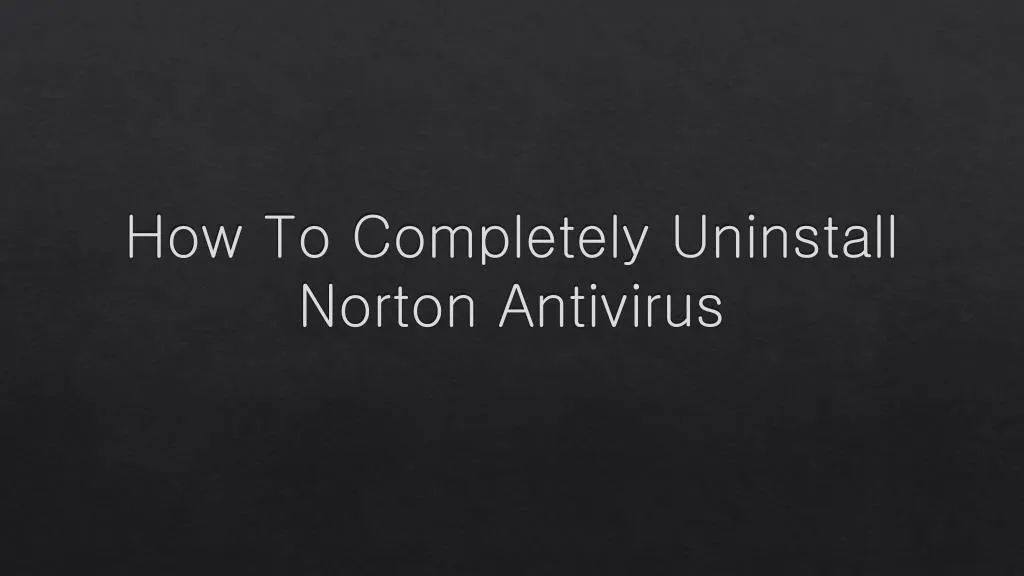 how to completely uninstall norton antivirus