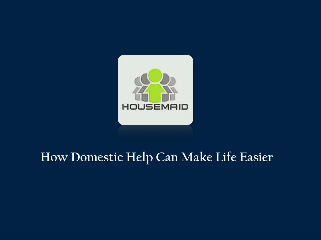 how domestic help can make life easier