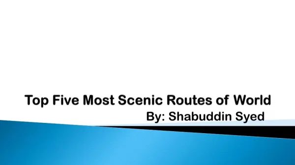 Most Scenic Routes of World by Shabuddin Syed