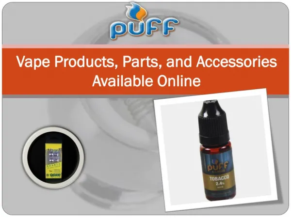 Vape Products, Parts, and Accessories Available Online