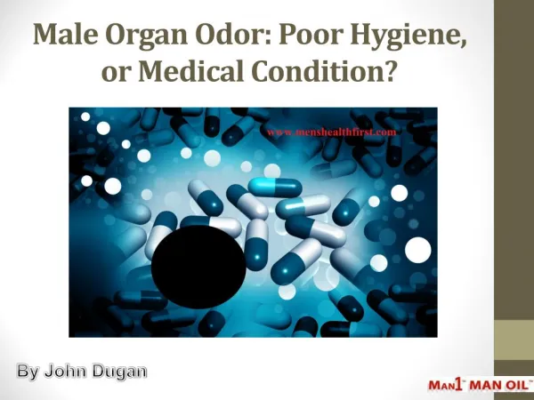 Male Organ Odor: Poor Hygiene, or Medical Condition?