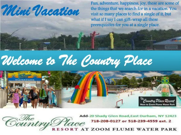 Most happening mini vacation of your life is waiting at the country place resort