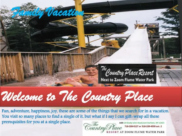 Your family needs you; plan a family vacation at the country place resort
