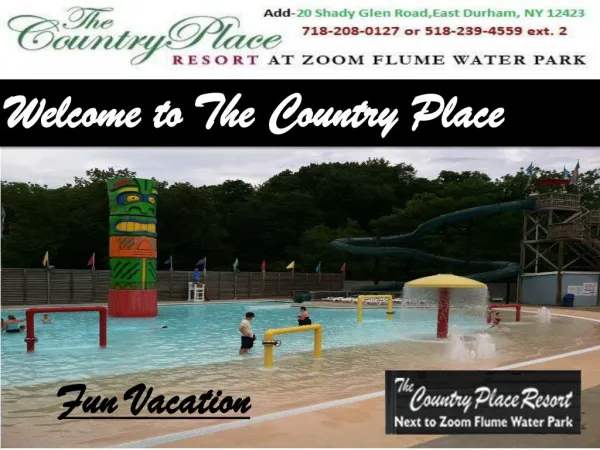 Fun vacation at the country place resort awaits your presence, you are welcomed