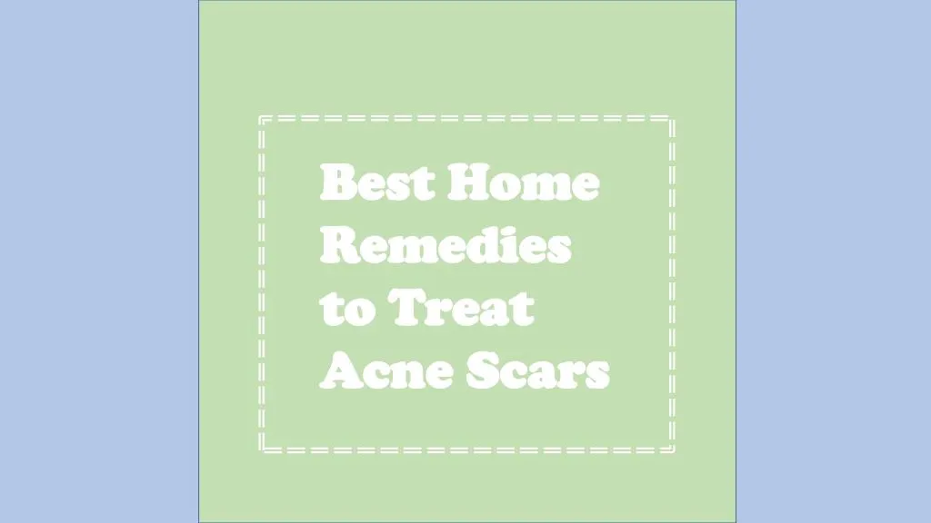best home remedies to treat acne scars