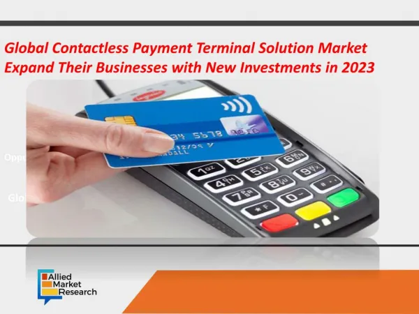 Global Contactless Payment Terminal Solution Market Expand Their Businesses with New Investments in 2023