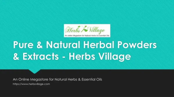 Pure & Natural Herbal Powders & Extracts - Herbs Village