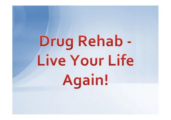 Drug Rehab - Live Your Life Again!