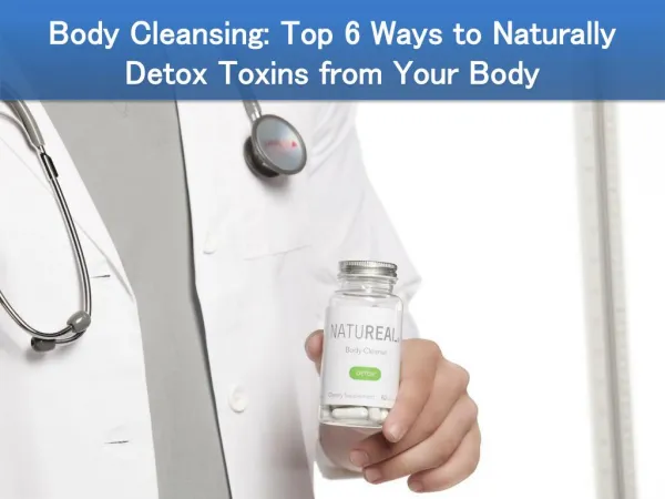 Body Cleansing: Top 6 Ways to Naturally Detox Toxins from Your Body