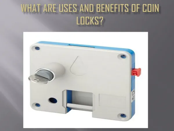 What are uses and benefits of Coin Locks?
