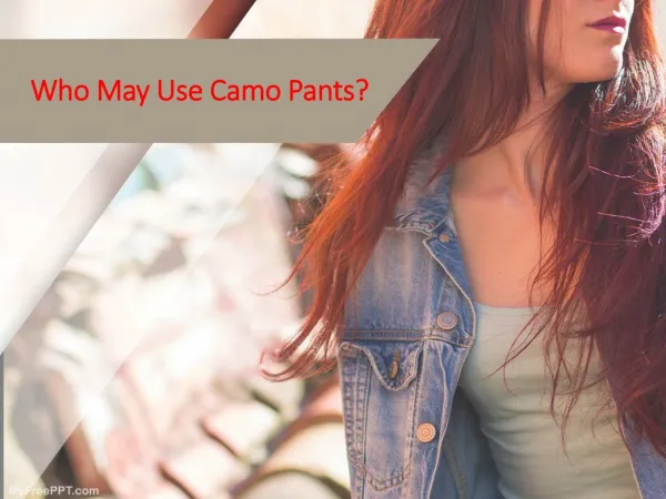 Who May Use Camo Pants?