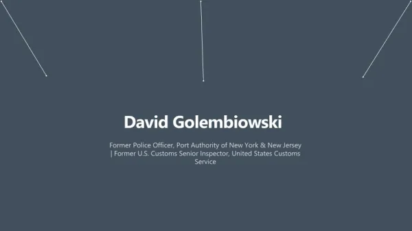 David Golembiowski - Former U.S. Customs Senior Inspector, United States Customs Service