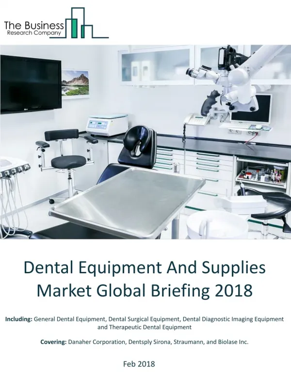 Dental Equipment And Supplies Market Global Briefing 2018